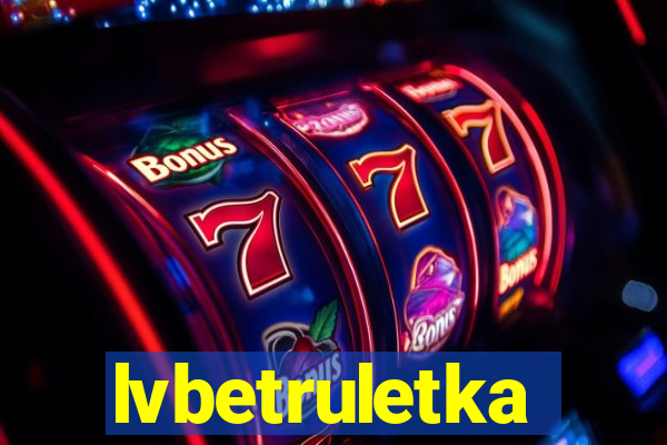 lvbetruletka