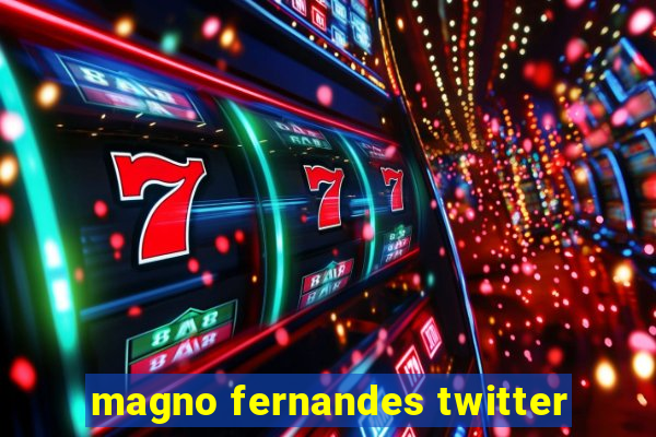 magno fernandes twitter