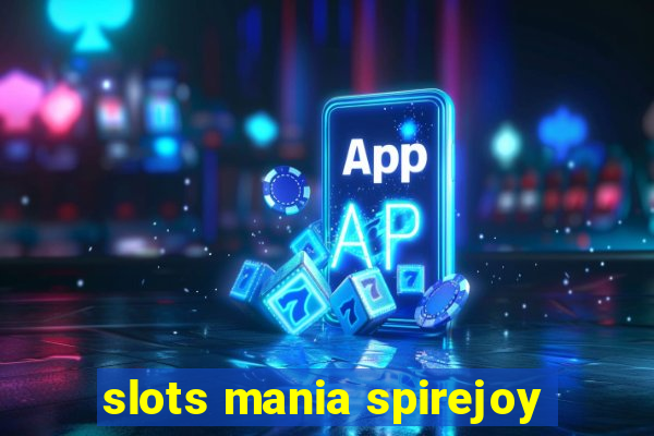 slots mania spirejoy