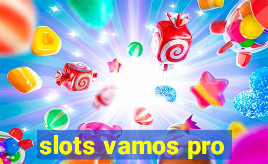 slots vamos pro