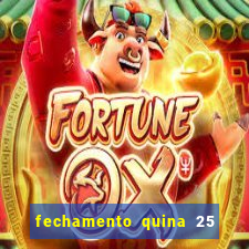 fechamento quina 25 garante quadra com