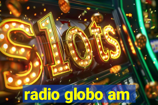 radio globo am