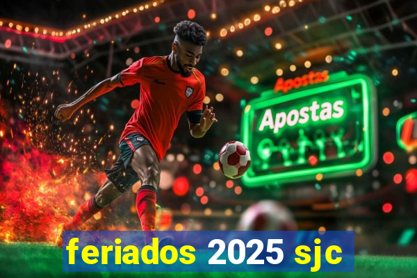 feriados 2025 sjc