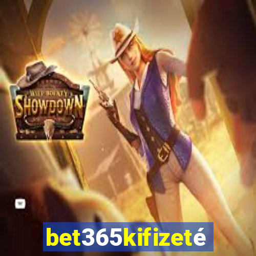 bet365kifizetés