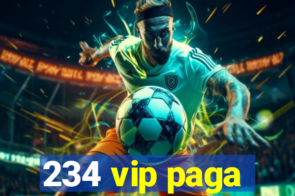 234 vip paga