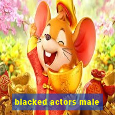 blacked actors male