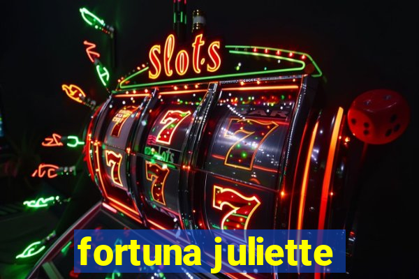 fortuna juliette