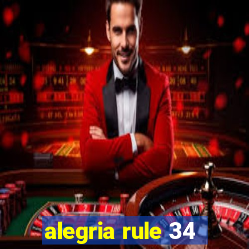 alegria rule 34