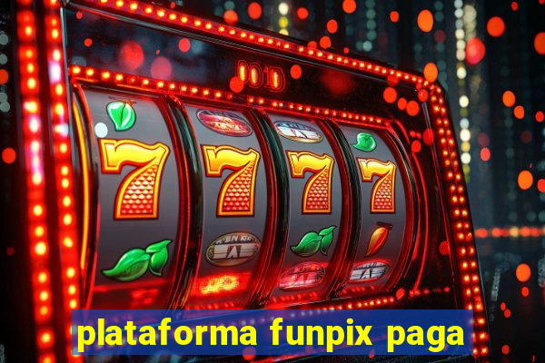 plataforma funpix paga