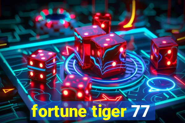 fortune tiger 77