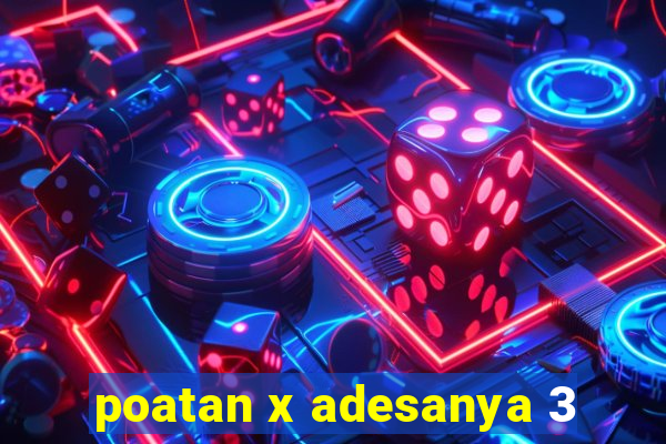 poatan x adesanya 3