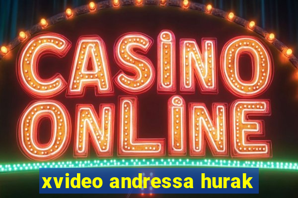 xvideo andressa hurak