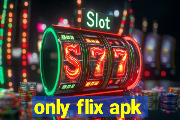 only flix apk