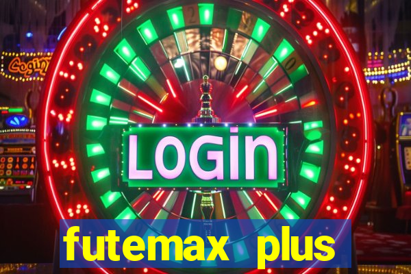 futemax plus futebol ao vivo