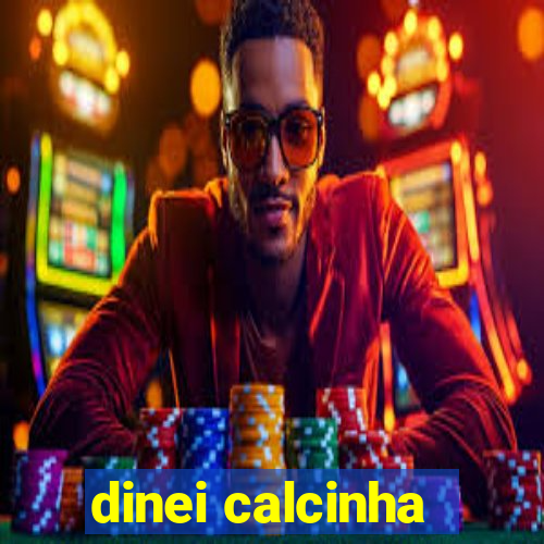 dinei calcinha