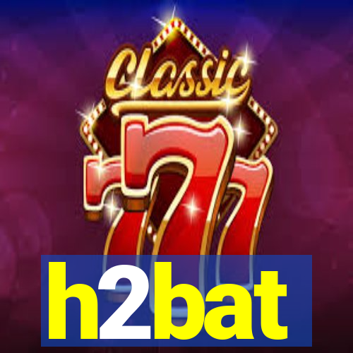 h2bat