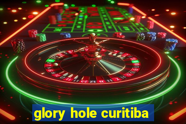 glory hole curitiba