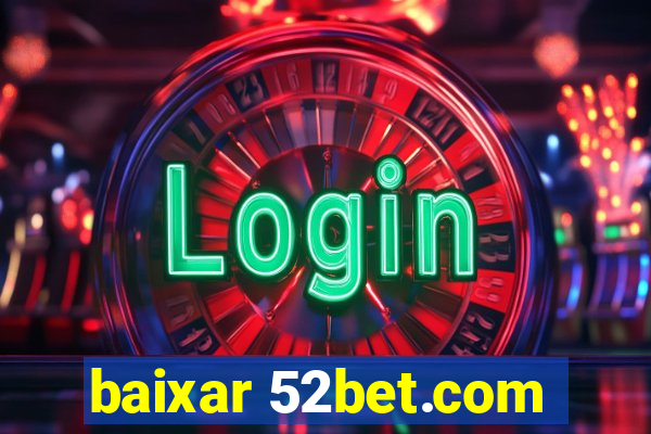 baixar 52bet.com