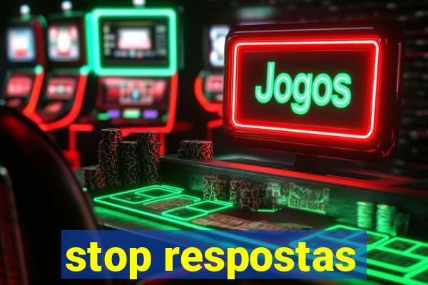 stop respostas