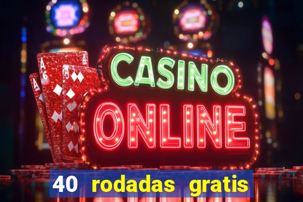 40 rodadas gratis jon bet