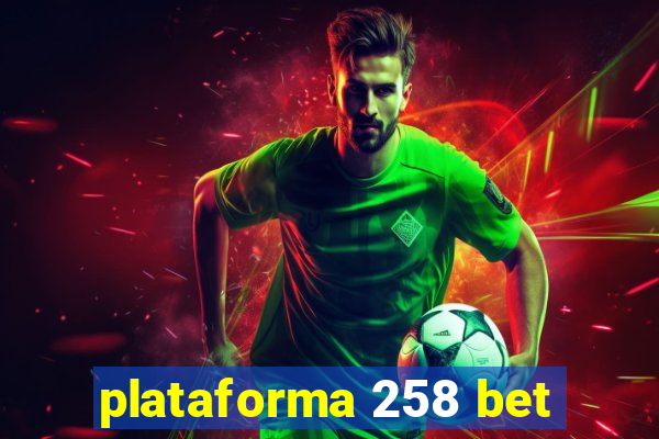 plataforma 258 bet