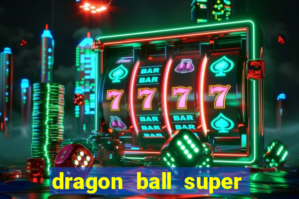 dragon ball super dublado online