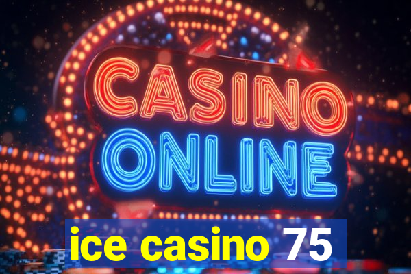 ice casino 75