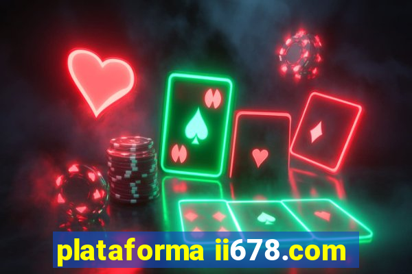 plataforma ii678.com