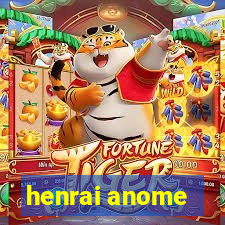 henrai anome