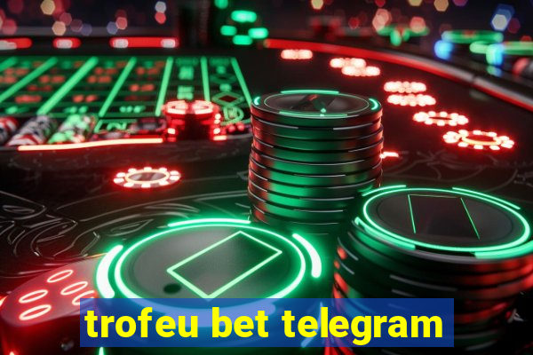 trofeu bet telegram