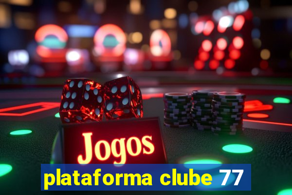 plataforma clube 77