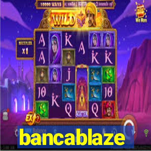 bancablaze