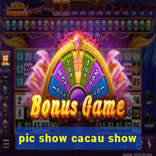 pic show cacau show