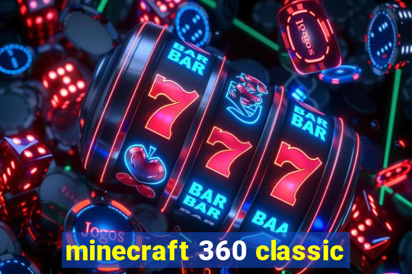 minecraft 360 classic