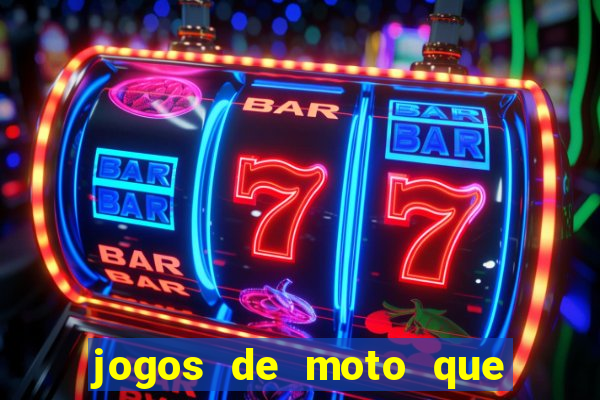 jogos de moto que da grau