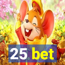 25 bet