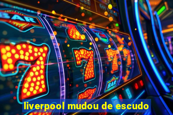 liverpool mudou de escudo