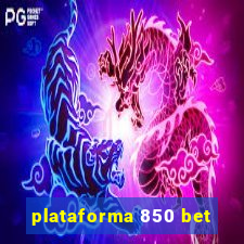 plataforma 850 bet