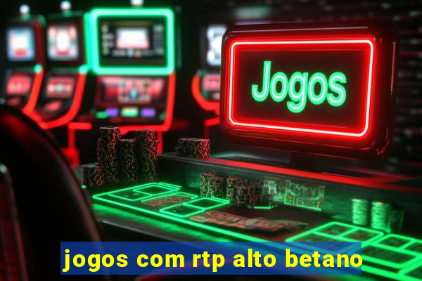 jogos com rtp alto betano