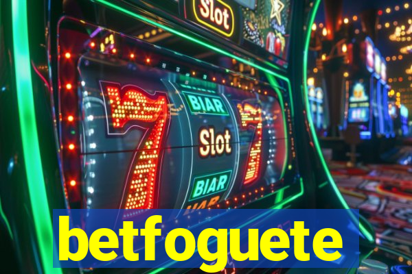 betfoguete