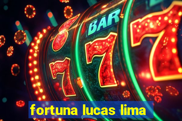 fortuna lucas lima