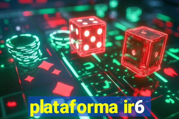 plataforma ir6