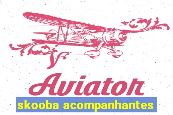 skooba acompanhantes