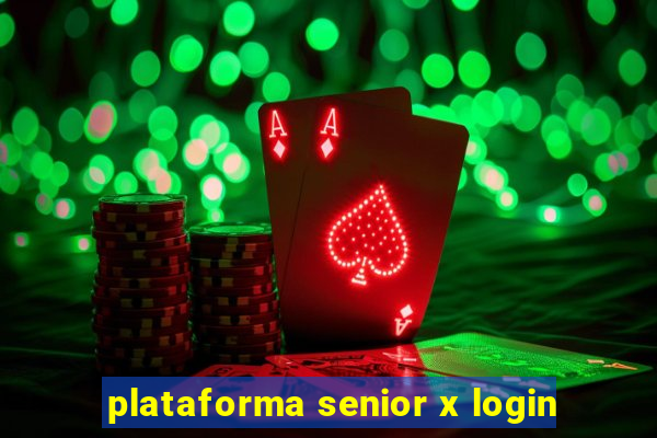 plataforma senior x login