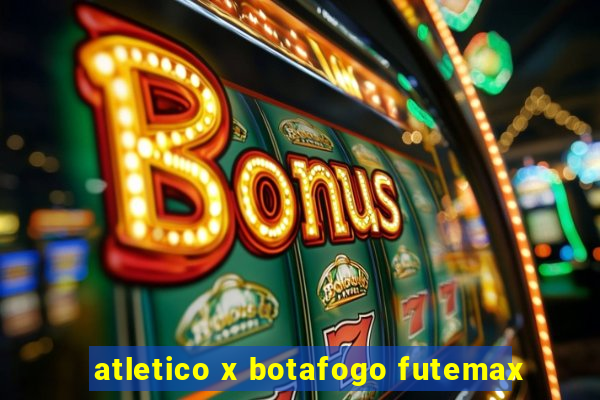 atletico x botafogo futemax