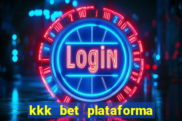 kkk bet plataforma de jogos