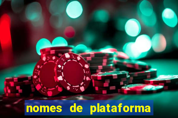 nomes de plataforma de jogos de aposta