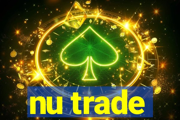 nu trade