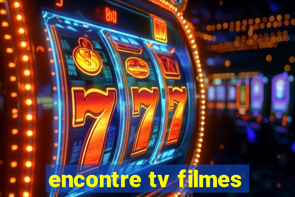 encontre tv filmes