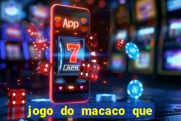 jogo do macaco que ganha dinheiro